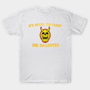 never early for halloween T-Shirt